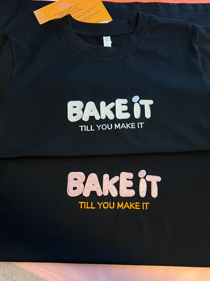 Bake it till You Make it  Classic Tee